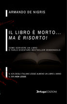 Cover of libro è morto ma è risorto! Come scrivere un libro e farlo diventare bestseller vendendolo