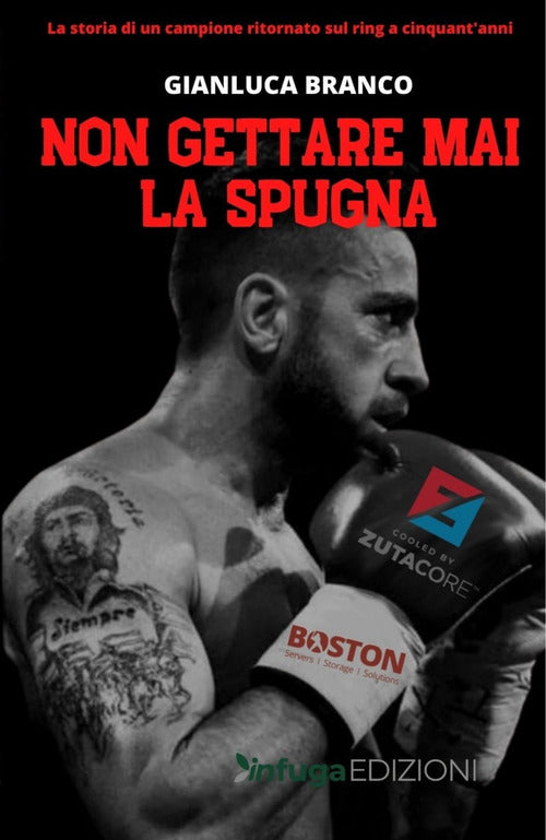 Cover of Non gettare mai la spugna. La storia di un campione ritornato sul ring a cinquant'anni