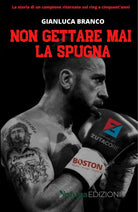 Cover of Non gettare mai la spugna. La storia di un campione ritornato sul ring a cinquant'anni