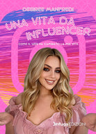 Cover of vita da influencer. Come il web ha cambiato la mia vita