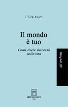 Cover of mondo è tuo. Come avere successo nella vita