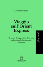 Cover of Viaggio sull'Orient Express. A caccia di suggestioni (low cost) sulla rotta che ha cambiato l'Europa