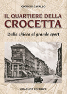 Cover of quartiere della Crocetta. Dalla chiesa al grande sport