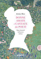 Cover of Donne amate e cantate dai poeti. Figure femminili nella poesia italiana