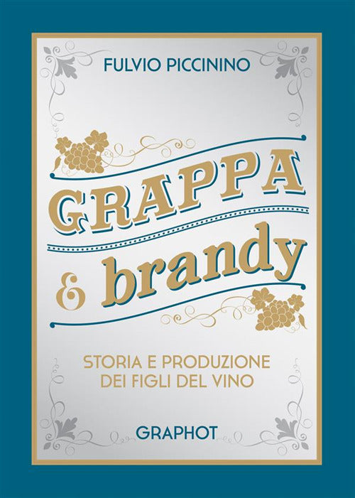 Cover of Grappa e brandy. Storia e produzione dei figli del vino