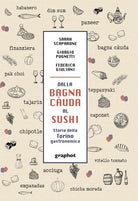 Cover of Dalla bagna càuda al sushi. Storia della Torino gastronomica