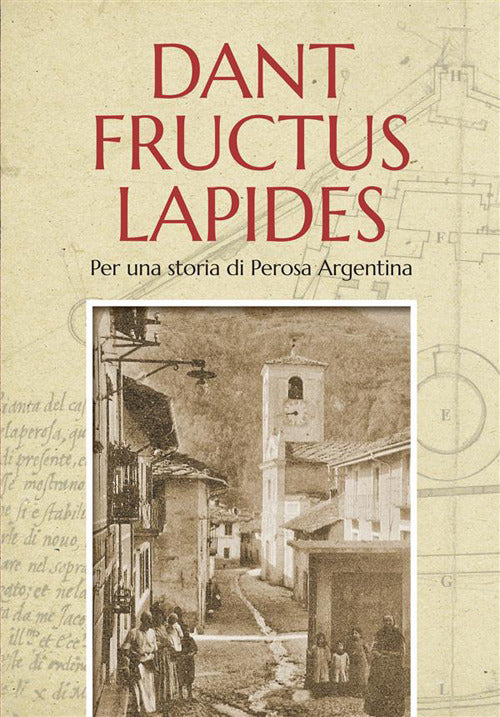 Cover of Dant fructus lapides. Per una storia di Perosa Argentina