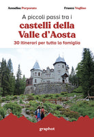 A piccoli passi tra i castelli della Valle d'Aosta. 30 itinerari per tutta la famiglia