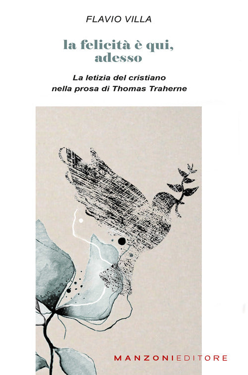 Cover of felicità è qui, adesso. La letizia del cristiano nella prosa di Thomas Traherne