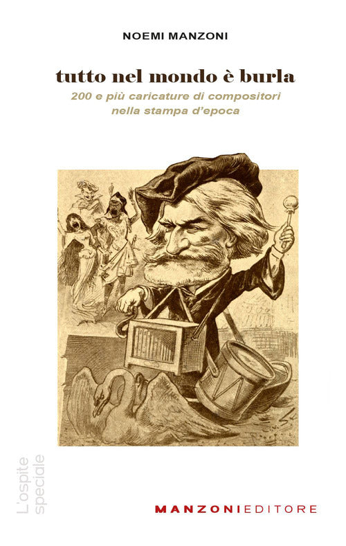 Cover of Tutto nel mondo è burla. 200 e più caricature di compositori nella stampa dell'epoca