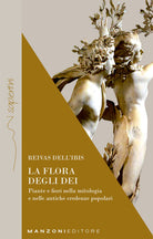 Cover of flora degli dei. Piante e fiori nella mitologia e nelle antiche credenze popolari