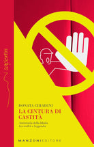 La cintura di castit. Antistoria della libido tra realt e leggenda