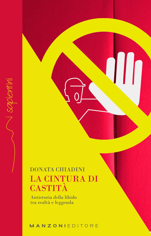 La cintura di castit. Antistoria della libido tra realt e leggenda