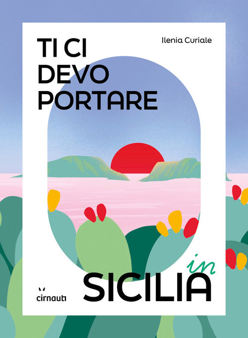 Ti ci devo portare in Sicilia