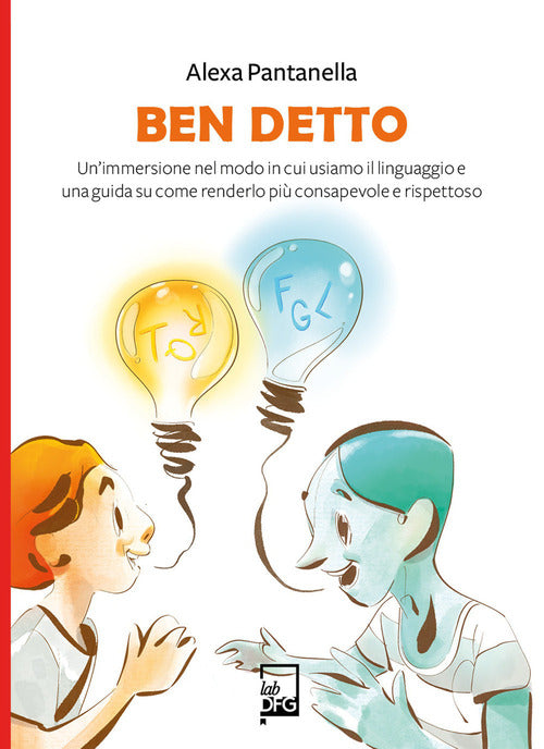 Cover of Ben detto. Un’immersione nel modo in cui usiamo il linguaggio e una guida su come renderlo più consapevole e rispettoso