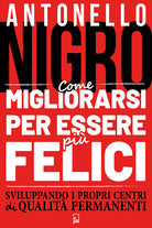 Cover of Come migliorarsi per essere più felici sviluppando i propri centri di qualità permanenti