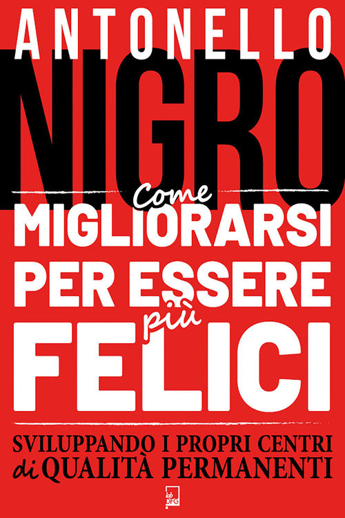 Cover of Come migliorarsi per essere più felici sviluppando i propri centri di qualità permanenti