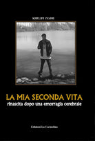 Cover of mia seconda vita. Rinascita dopo una emorragia cerebrale