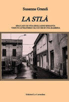 Cover of Stlà. Spaccato di vita degli anni sessanta vissuto attraverso gli occhi di una bambina