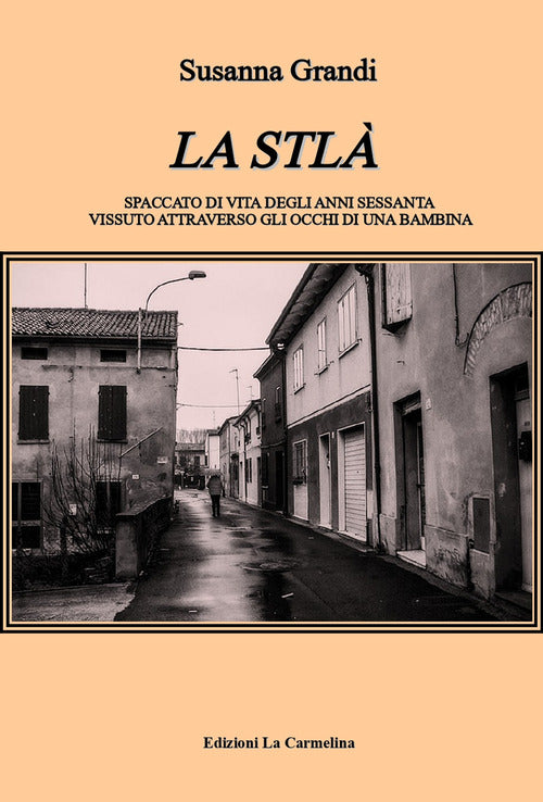 Cover of Stlà. Spaccato di vita degli anni sessanta vissuto attraverso gli occhi di una bambina