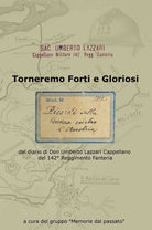 Cover of Torneremo forti e gloriosi. dal diario di Don Umberto Lazzari Cappellano del 142° reggimento fanteria