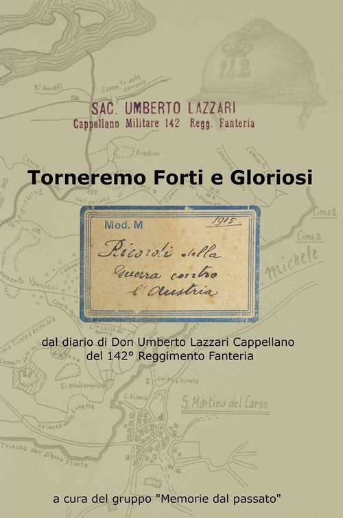 Cover of Torneremo forti e gloriosi. dal diario di Don Umberto Lazzari Cappellano del 142° reggimento fanteria