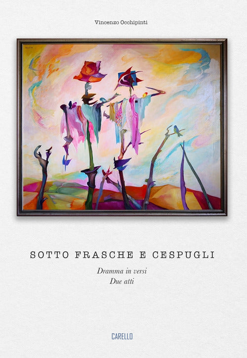 Cover of Sotto frasche e cespugli. Dramma in versi. Due atti