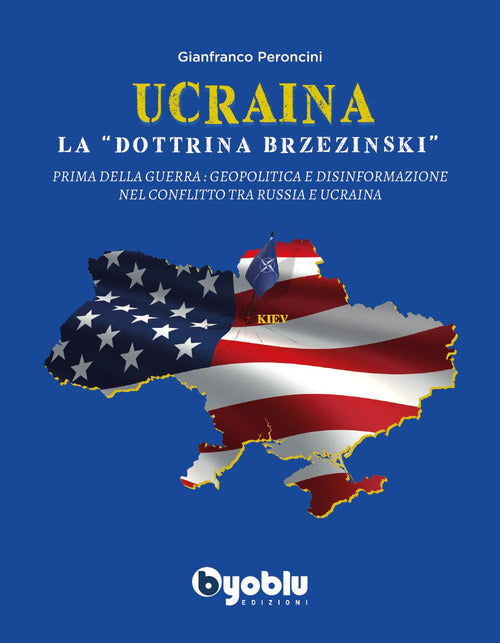 Cover of Ucraina: la «dottrina Brzezinski». Prima della guerra: geopolitica e disinformazione nel conflitto tra Russia e Ucraina