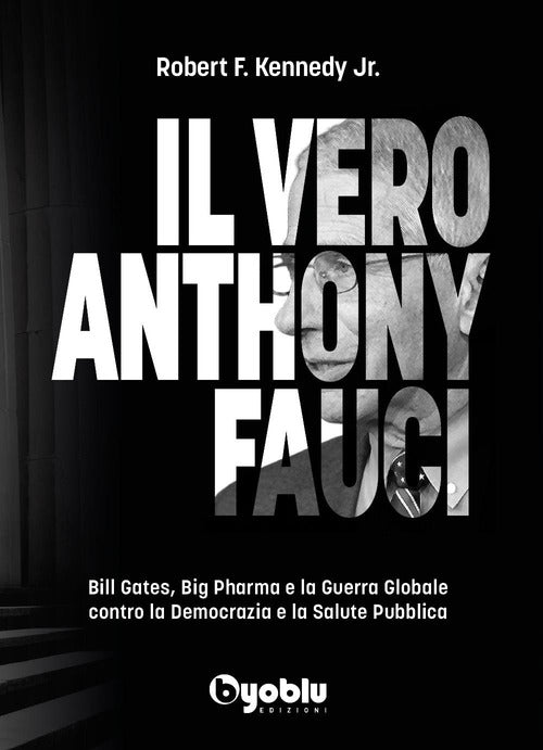 Cover of vero Anthony Fauci. Bill Gates, Big Pharma e la guerra globale contro la democrazia e la salute pubblica