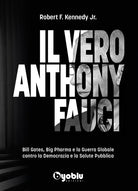 Cover of vero Anthony Fauci. Bill Gates, Big Pharma e la guerra globale contro la democrazia e la salute pubblica