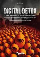 Cover of Digital detox. Come difendere la privacy delle nostre comunicazioni dallo spionaggio di stato