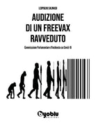 Audizione di un freevax ravveduto. Commissione parlamentare d'inchiesta su Covid-19