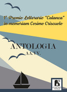 Cover of Antologia. 1° premio letterario «Calanca» in memoriam Cosimo Criscuolo