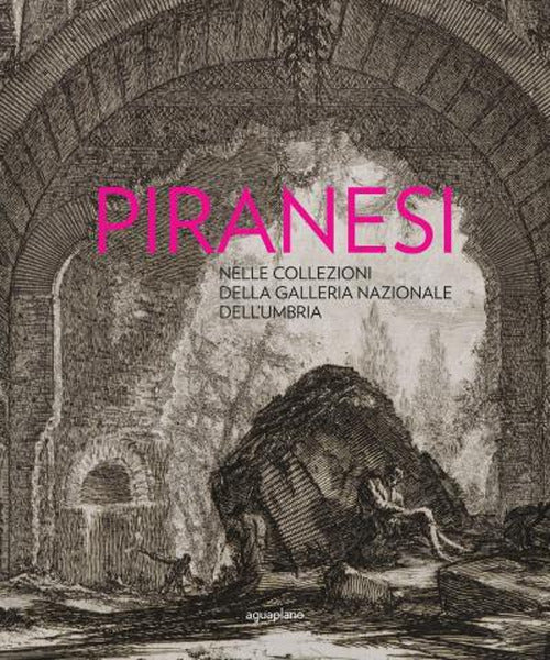 Cover of Piranesi nelle collezioni della Galleria Nazionale dell'Umbria