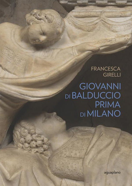 Cover of Giovanni di Balduccio prima di Milano. La scalata al successo, 1326-1335