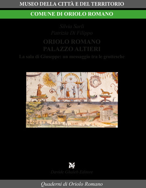 Cover of Oriolo Romano palazzo Altieri. La Sala di Giuseppe: un messaggio tra le grottesche