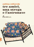 Cover of Tre amici una strega e l'astronave