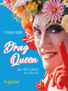 Cover of Drag queen. Dalle Sorelle Bandiera alla Drag Race