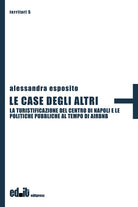 Cover of case degli altri. La turistificazioine del centro di Napoli e le politiche pubbliche al tempo di Airbnb