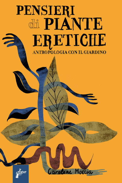 Pensieri di piante eretiche. Antropologia con il giardino