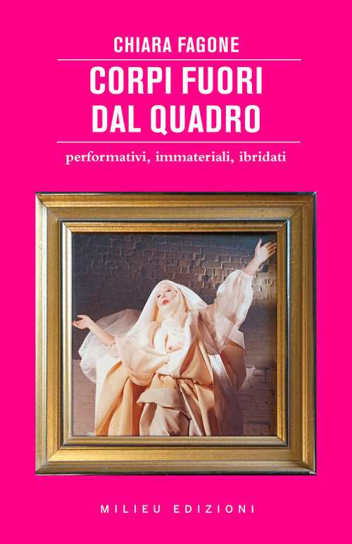 Corpi fuori dal quadro. Performativi, immateriali, ibridati