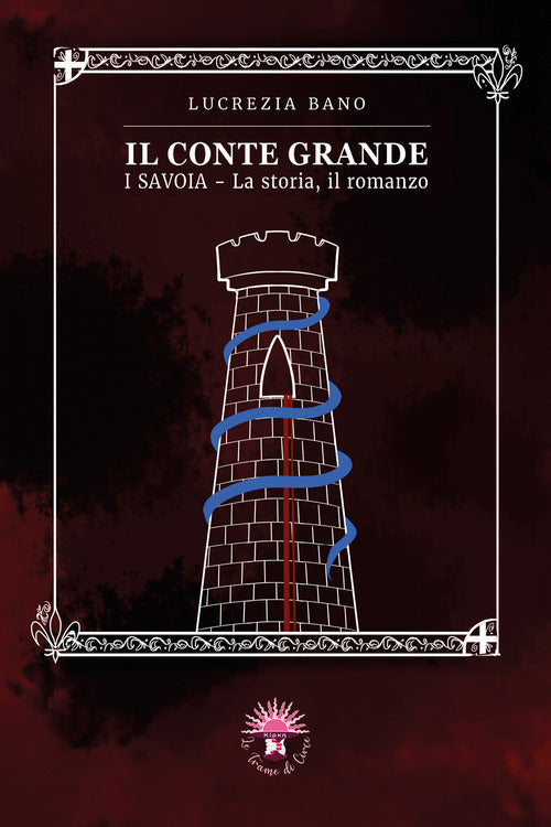 Il conte grande. I Savoia. La storia, il romanzo
