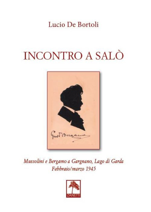 Cover of Incontro a Salò. Mussolini e Bergamo a Gargnano, Lago di Garda. Febbraio/marzo 1945