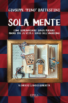 Cover of Sola mente. Come sopravvivere senza perdere amore per la vita e senso dell’umorismo