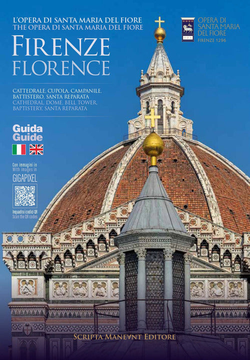 L'opera di Santa Maria del Fiore Firenze. Duomo, Cupola, Campanile, Battistero, Santa Reparata. Ediz. italiana e inglese