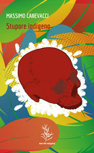 Cover of Stupore indigeno. Le culture native in Brasile tra rituali iniziatici e sfide digitali