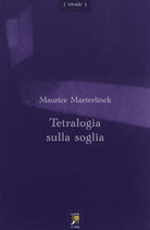 Cover of Tetralogia sulla soglia. Testo francese a fronte