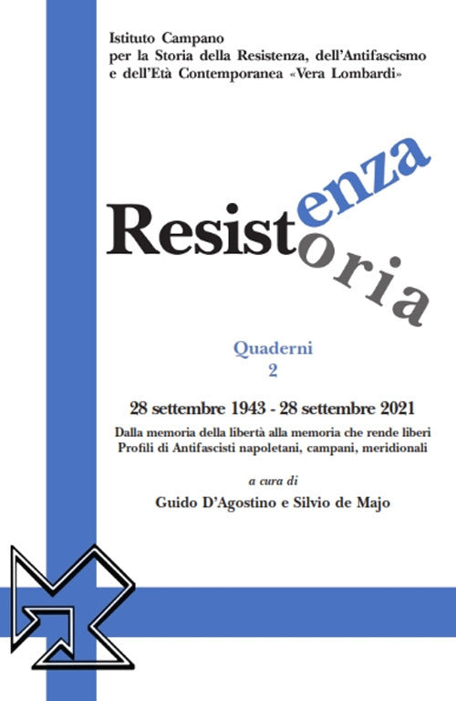 Cover of Resistenza resistoria: 28 settembre 1943-28 settembre 2021. Dalla memoria della libertà alla memoria che rende liberi. Profili di antifascisti napoletani, campani, meridionali