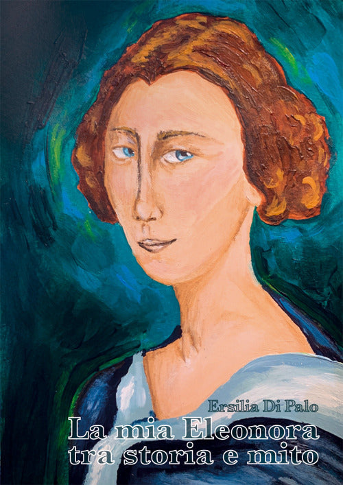 Cover of mia Eleonora tra storia e mito