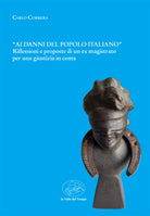 Cover of «Ai danni del popolo italiano». Riflessioni e proposte di un ex magistrato per una giustizia in coma